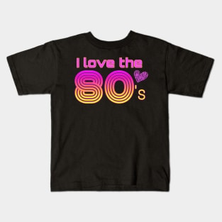 I love the 80's Kids T-Shirt